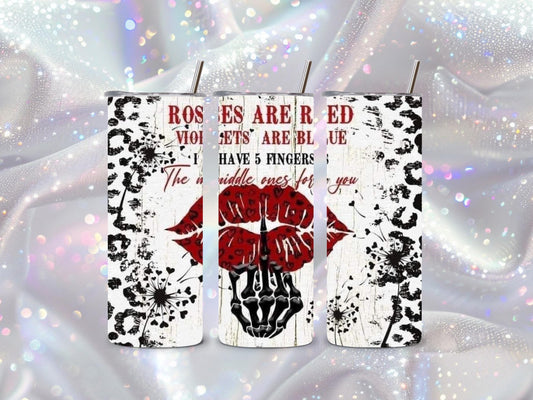 Roses Are Red, I Have 5 Fingers 20oz Tumbler – Sarcastic Snarky Drinkware